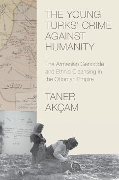 The Young Turks' Crime Against Humanity - Akcam, Taner