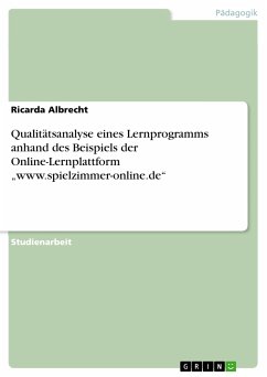 Qualitätsanalyse eines Lernprogramms anhand des Beispiels der Online-Lernplattform „www.spielzimmer-online.de“ (eBook, PDF)