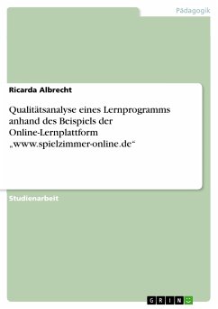 Qualitätsanalyse eines Lernprogramms anhand des Beispiels der Online-Lernplattform „www.spielzimmer-online.de&quote; (eBook, PDF)