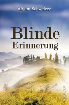 Blinde Erinnerung - Schweizer, Mirjam