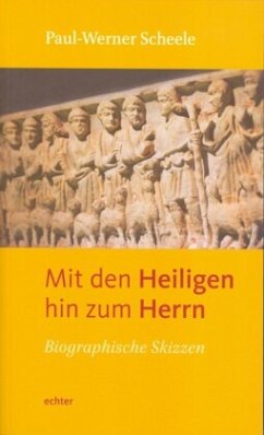 Mit den Heiligen hin zum Herrn - Scheele, Paul-Werner