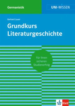 Grundkurs Literaturgeschichte - Klett Uni Wissen Grundkurs Literaturgeschichte