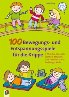 100 Bewegungs- und Entspannungsspiele für die Krippe - Jung, Heike