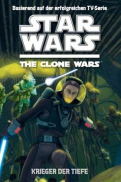 Krieger der Tiefe / Star Wars - The Clone Wars Jugendroman Bd.3 - Valois, Rob