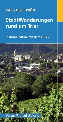 StadtWanderungen rund um Trier (eBook, PDF) - Prüm, Karl J