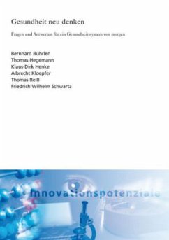 Gesundheit neu denken - Bührlen, Bernhard; Hegemann, Thomas; Henke, Klaus-Dirk; Kloepfer, Albrecht; Reiß, Thomas; Schwartz, Friedrich Wilhem;