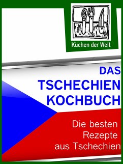 Das Tschechien Kochbuch - Die besten tschechischen Rezepte (eBook, ePUB) - Renzinger, Konrad