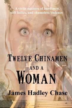 Twelve Chinamen and a Woman - Chase, James Hadley