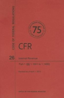 Code of Federal Regulations Title 26, Internal Revenue, Parts 1. 10011. 1400, 2013 - National Archives And Records Administration