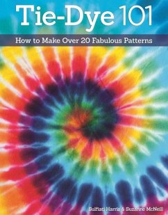 Tie-Dye 101 - McNeill, Suzanne; Harris, Sulfiati