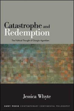 Catastrophe and Redemption: The Political Thought of Giorgio Agamben - Whyte, Jessica
