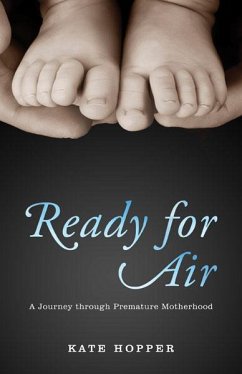 Ready for Air: A Journey Through Premature Motherhood - Hopper, Kate