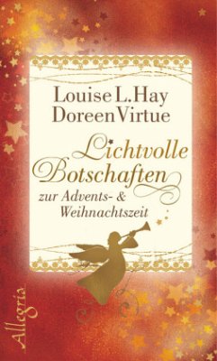 Lichtvolle Botschaften zur Advents- & Weihnachtszeit - Hay, Louise L.;Virtue, Doreen