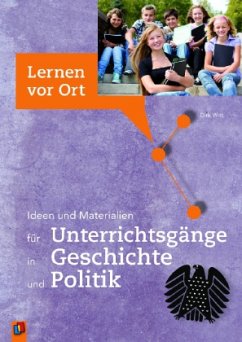 Ideen und Materialien für Unterrichtsgänge in Geschichte und Politik - Witt, Dirk
