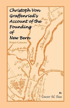 Christoph Von Graffenried's Account of the Founding of New Bern (North Carolina) - Todd, Vincent H.