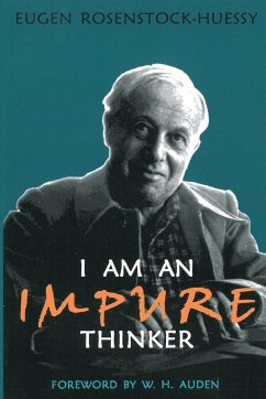 I am an Impure Thinker - Rosenstock-Huessy, Eugen