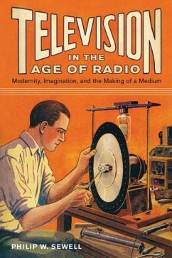 Television in the Age of Radio - Sewell, Philip W