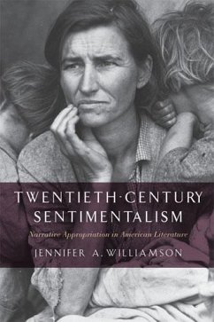 Twentieth-Century Sentimentalism: Narrative Appropriation in American Literature - Williamson, Jennifer A.
