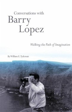 Conversations with Barry Lopez: Walking the Path of Imagination - Tydeman, William E.