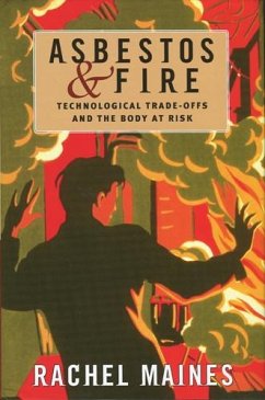 Asbestos and Fire: Technological Tradeoffs and the Body at Risk - Maines, Rachel