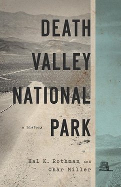 Death Valley National Park: A History - Rothman, Hal; Miller, Char