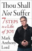 Thou Shall Not Suffer: 7 Steps to a Life of Joy