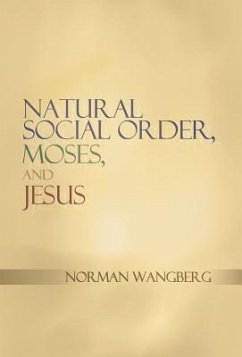 Natural Social Order, Moses, and Jesus - Wangberg, Norman