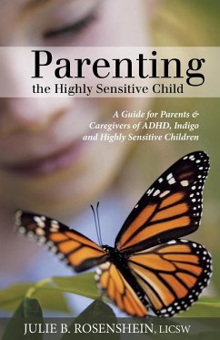 Parenting the Highly Sensitive Child - Rosenshein, Julie B.
