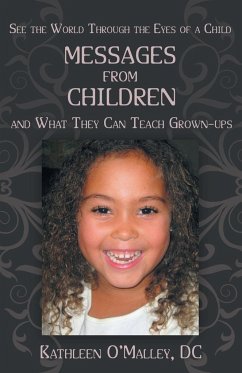 Messages from Children ... and What They Can Teach Grown-Ups - O'Malley DC, Kathleen