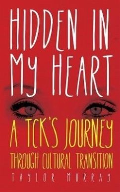 Hidden in My Heart: A Tck's Journey Through Cultural Transition - Murray, Taylor