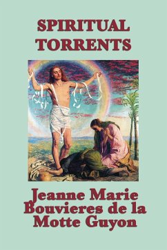 Spiritual Torrents - La Motte Guyon, Jeanne Marie Bouvieres D; Guyon, Madame