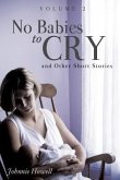 No Babies to Cry and Other Short Stories Volume 2