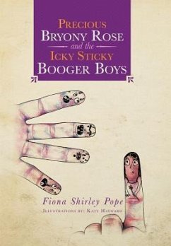 Precious Bryony Rose and the Icky Sticky Booger Boys - Pope, Fiona Shirley