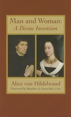 Man and Woman: A Divine Invention - Hildebrand, Alice Von