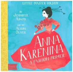 Little Master Tolstoy Anna Karenina: A Fashion Primer - Adams, Jennifer;Oliver, Alison