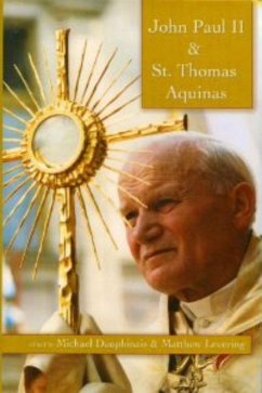 John Paul II and St. Thomas Aquinas - Dauphinais, Michael