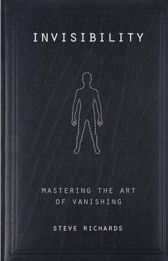 Invisibility: Mastering the Art of Vanishing - Richards, Steve