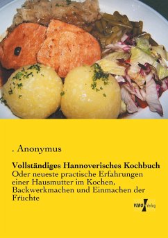 Vollständiges Hannoverisches Kochbuch - Anonymus