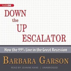 Down the Up Escalator: How the 99% Live in the Great Recession - Garson, Barbara