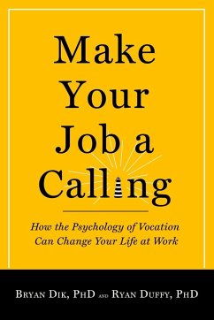 Make Your Job a Calling - Dik, Bryan J; Duffy, Ryan D