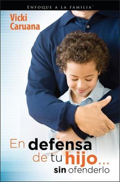 En Defensa de Tu Hijo...Sin Ofenderlo - Caruana, Vicki