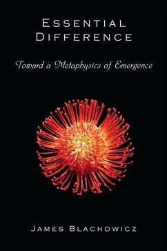 Essential Difference: Toward a Metaphysics of Emergence - Blachowicz, James