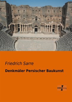 Denkmäler Persischer Baukunst - Sarre, Friedrich