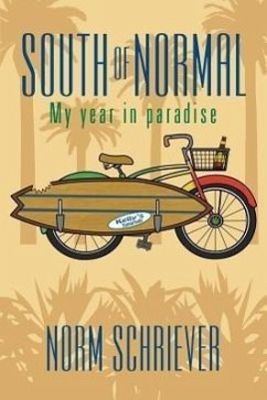 South of Normal: My Year in Paradise - Schriever, Norm
