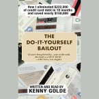 The Do-It-Yourself Bailout: How I Eliminated $222,000 of Credit Card Debt in 18 Months and Saved Nearly $150,000
