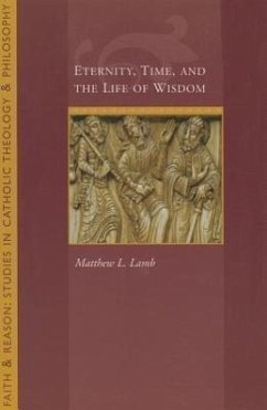 Eternity, Time and the Life of Wisdom - Lamb, Fr Matthew