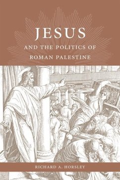 Jesus and the Politics of Roman Palestine - Horsley, Richard A.