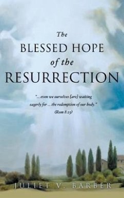 The Blessed Hope of the Resurrection - Barber, Juliet V.