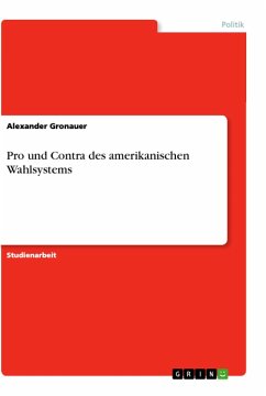 Pro und Contra des amerikanischen Wahlsystems - Gronauer, Alexander