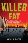 Killer Fat: Media, Medicine, and Morals in the American Obesity Epidemic&quote;